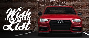 Make Your Wish List Come True! - Audi B9 A4 2.0T