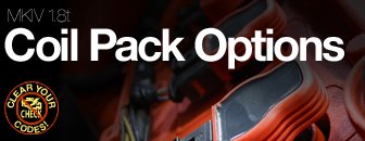 MKIV 1.8T Coil Pack Options