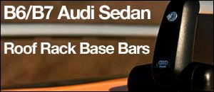 B6/B7 Audi Sedan Roof Rack Base Bars