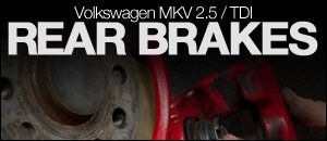 MKV Volkswagen Rear Brakes Install Video - 2.5/TDI